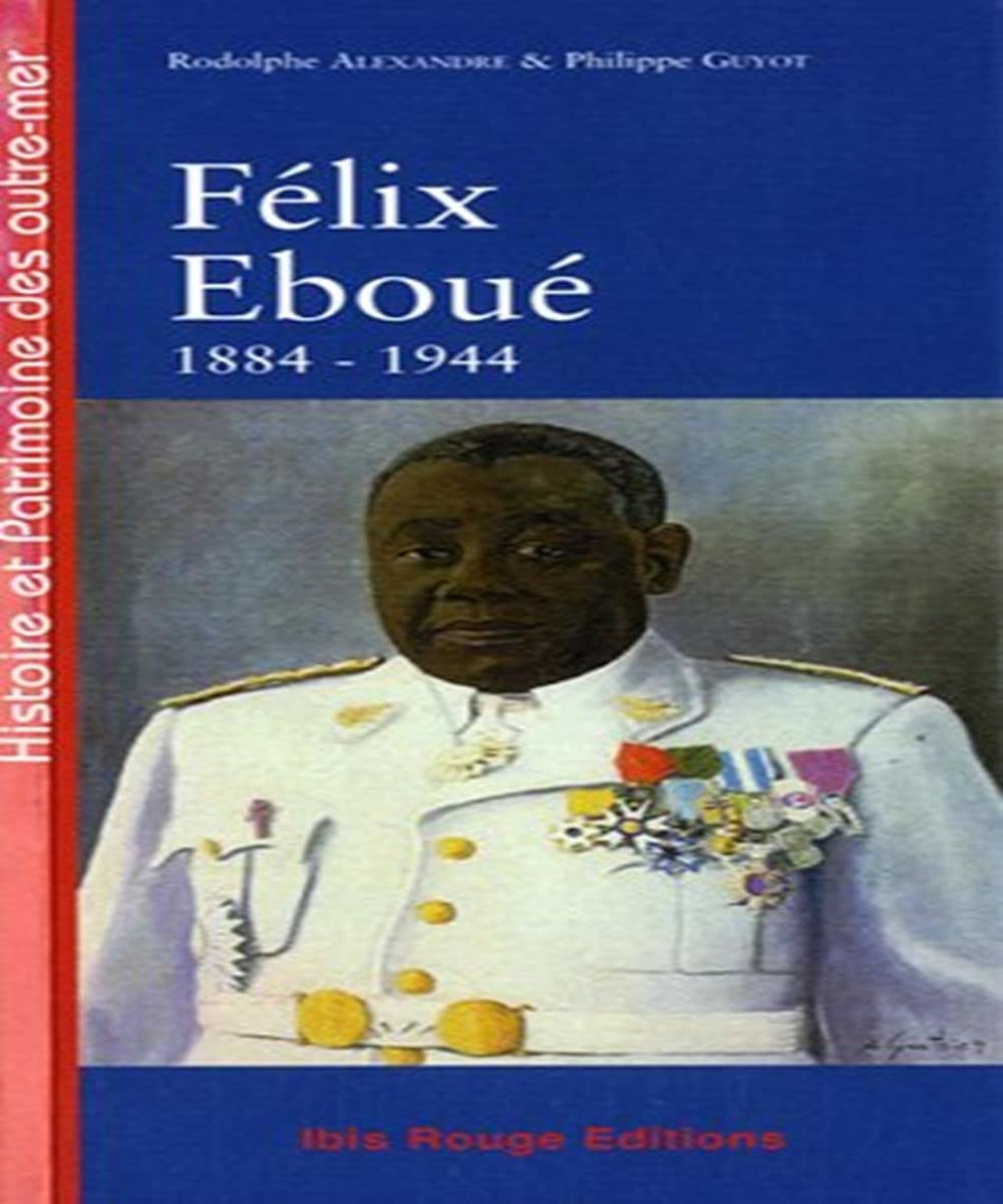 Felix Eboue. 1884-1944 9782844504098