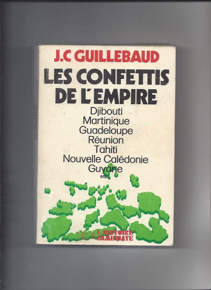 Les Confettis de l'Empire. Djibouti, Martinique, Guadeloupe, Réunion, Tahiti, Nlle-Calédonie, Guyane 9782020043878