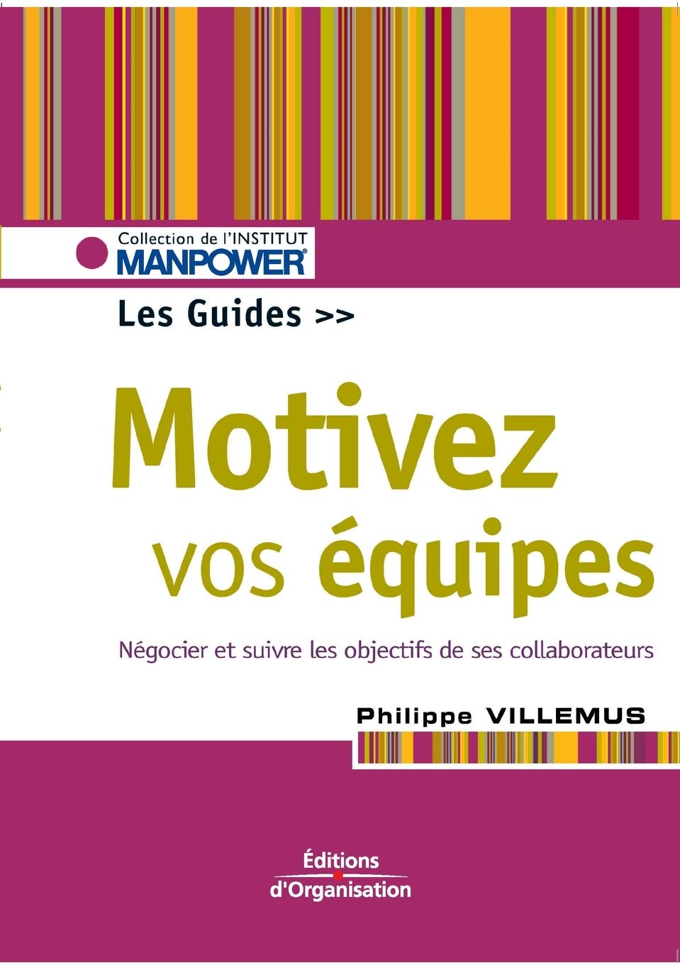 Motiver vos équipes: Négocier et suivre les objectifs de ses collaborateurs 9782708130852