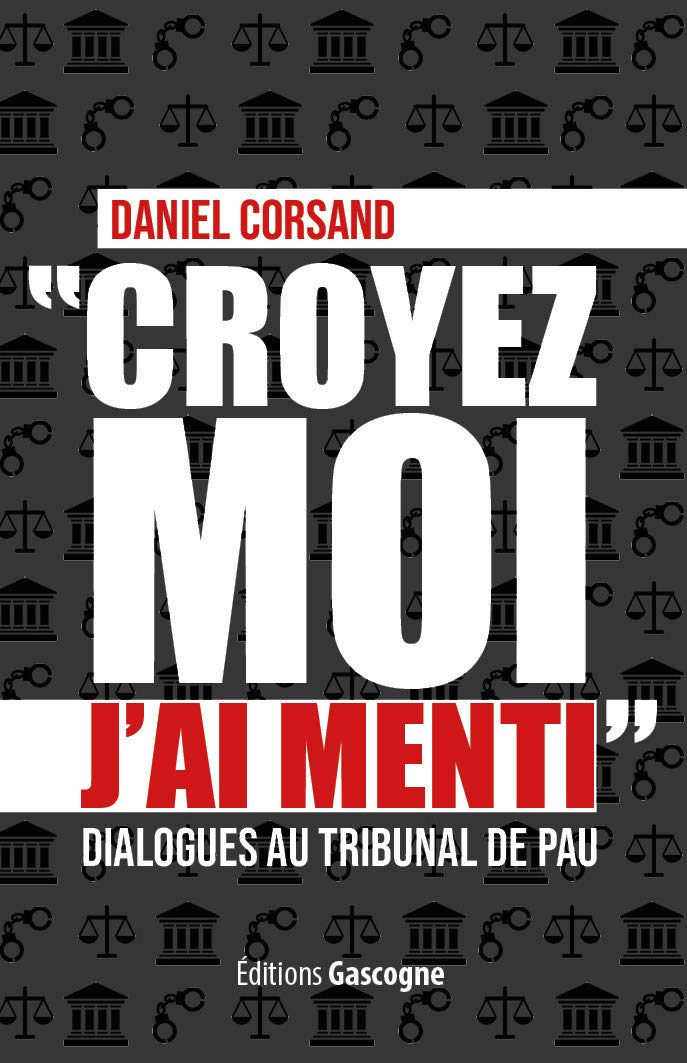 Croyez-moi j'ai menti: Dialogues au tribunal de Pau 9782366661446
