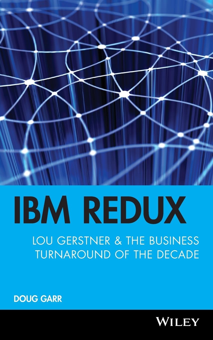 IBM Redux: Lou Gerstner and the Business Turnaround of the Decade 9780471491880
