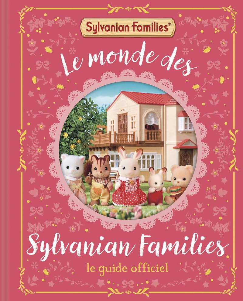 Sylvanian Families – Le monde des Sylvanian Families – Le guide officiel – Guide avec des histoires et des informations sur chaque famille Sylvanian – Dès 6 ans 9782821217973