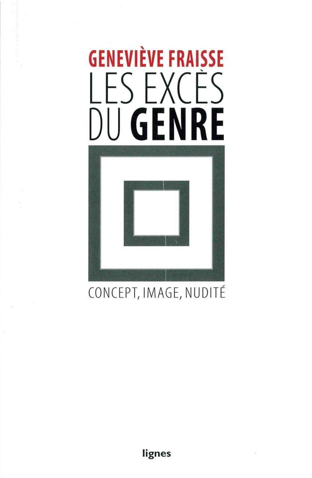 Les excès du genre: Concept, image, nudité 9782355261336