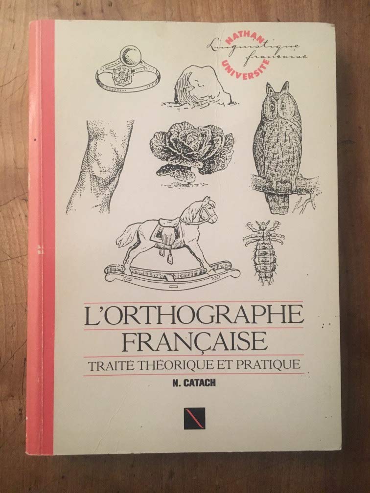 L'Orthographe Francaise. Traite Theorique Et Pratique Avec Des Travaux D'Application Et Leurs Corriges, 3eme Edition 9782091905105