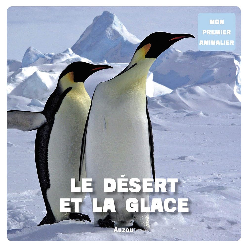 LE DESERT ET LA GLACE (COLL. MON PREMIER ANIMALIER) 9782733816912