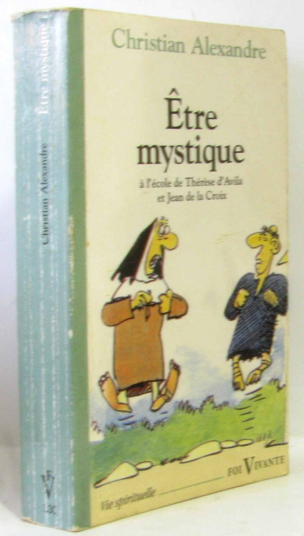 Etre mystique : À l'école de saint Jean de la Croix et de sainte Thérèse d'Avila 9782204049641