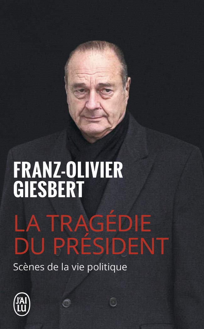 La tragédie du président - Scènes de la vie politique 1986-2006 9782744192265