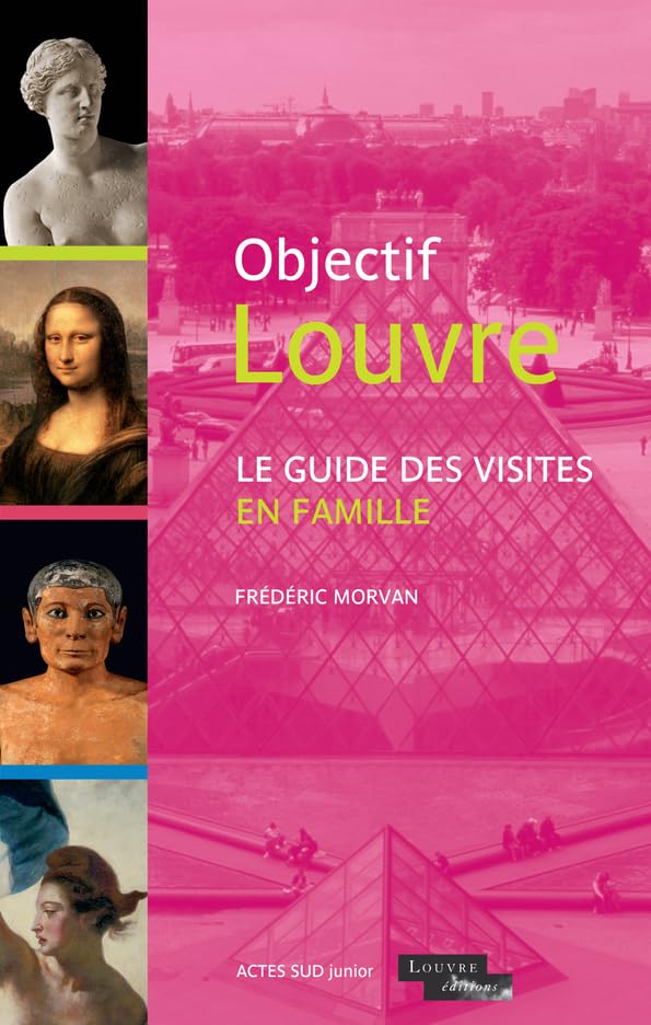 Objectif Louvre: Le guide des visites en famille 9782330150457