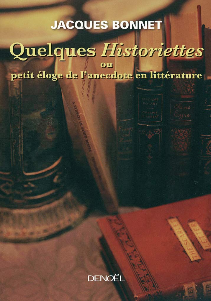 Quelques "Historiettes" ou Petit éloge de l'anecdote en littérature: PETIT ELOGE DE L'ANECDOTE EN LITTERATURE 9782207261507