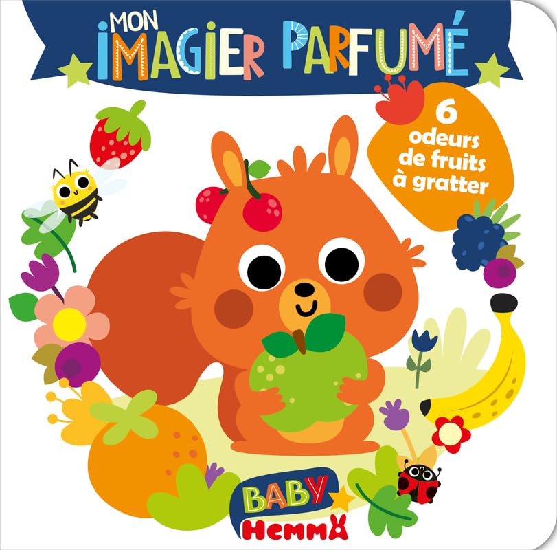 Baby Hemma - Mon imagier parfumé - 6 odeurs de fruits à gratter - Livre d'éveil - Imagier illustré - Dès 12 mois 9782508055294