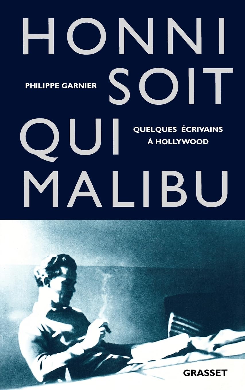 Honni soit qui Malibu : quelques écrivains à Hollywood 9782246518112