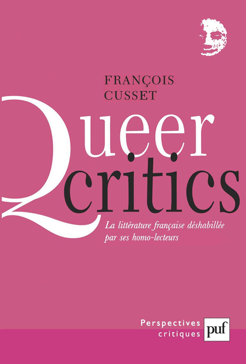 Queer critics : La littérature française déshabillée par ses homo-lecteurs 9782130527930