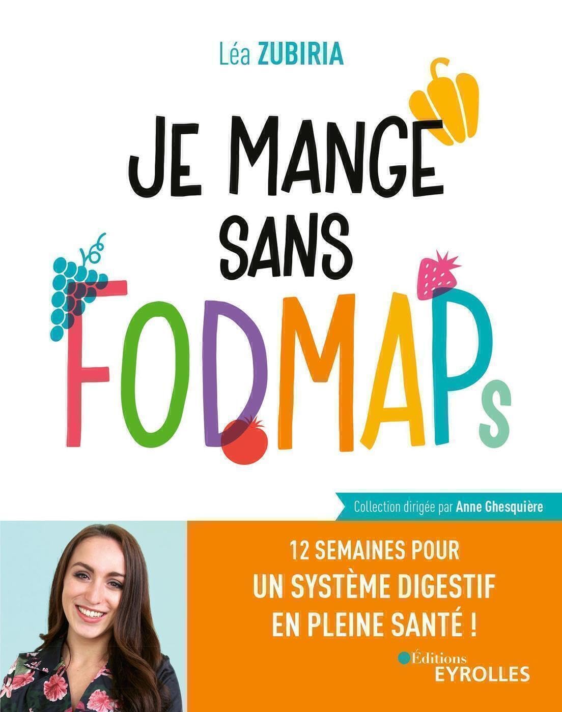 Je mange sans FODMAPs: 12 semaines pour un système digestif en pleine santé ! 9782212573916