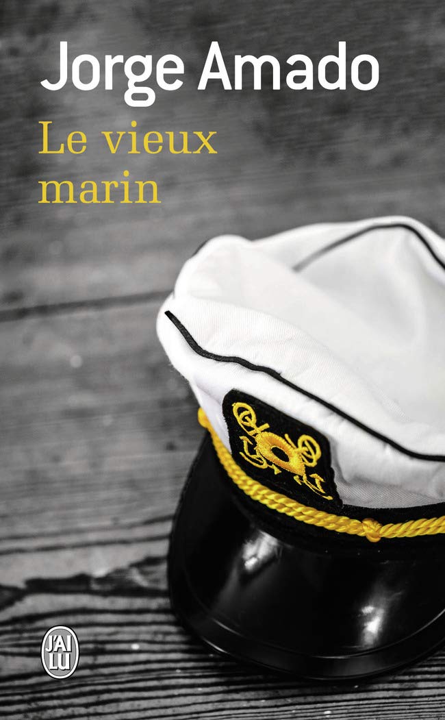 Le vieux marin: ou Toute la vérité sur les fameuses aventures du commandant Vasco Moscoso de Aragão capitaine au long cours 9782290059241