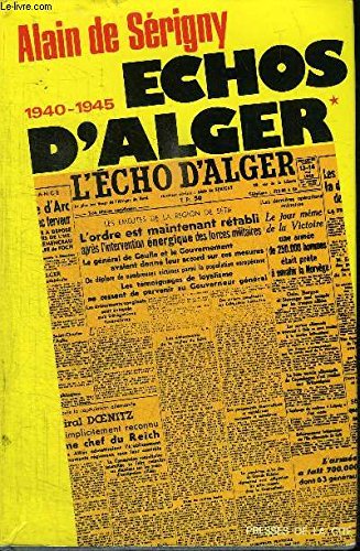 ECHOS D'ALGER 1940-1945 TOME 1 LE COMMENCEMENT DE LA FIN