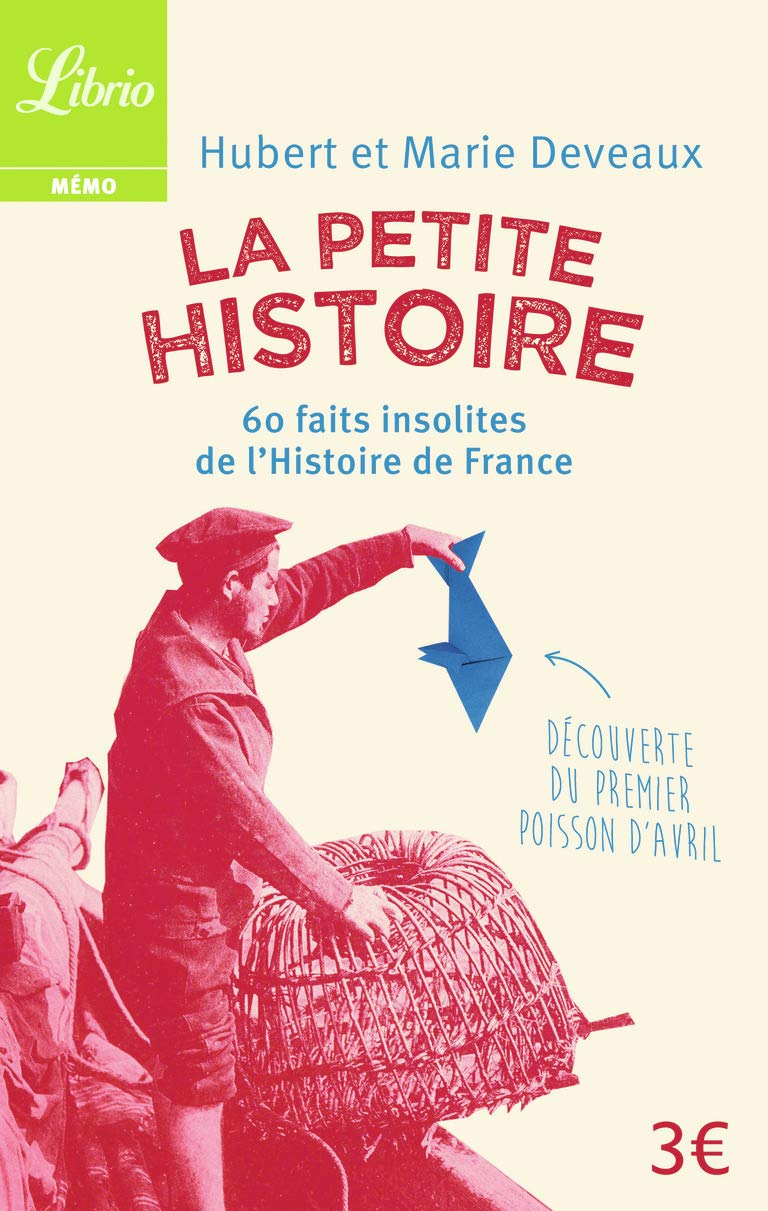 La Petite Histoire: 60 faits insolites de l'Histoire de France 9782290120606
