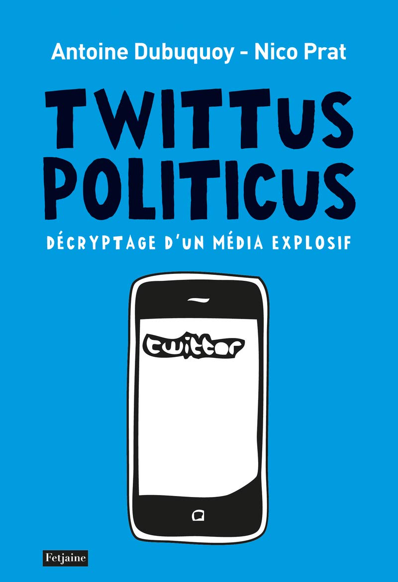 Twittus Politicus. Décryptage d'un média explosif 9782354251338