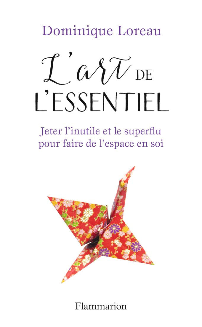 L'art de l'essentiel: Jeter l'inutile et le superflu pour faire de l'espace en soi 9782081379336