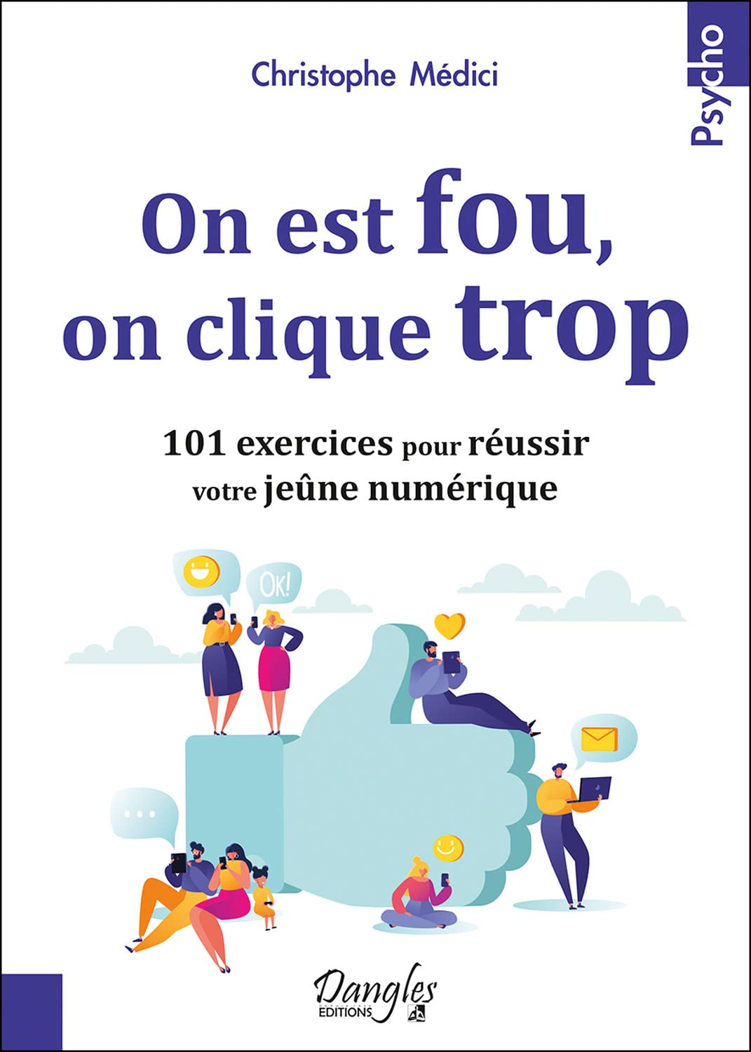 On est fou, on clique trop - 101 exercices pour réussir votre jeûne numérique 9782703312307