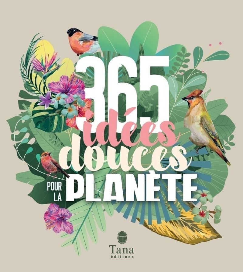 365 idées douces pour la planète - Almanach perpétuel pour une année ecolo : mantras, coloriages, DIY, conseils anti gaspi, potager, recettes, chiffres, le saviez-vous 9791030103014
