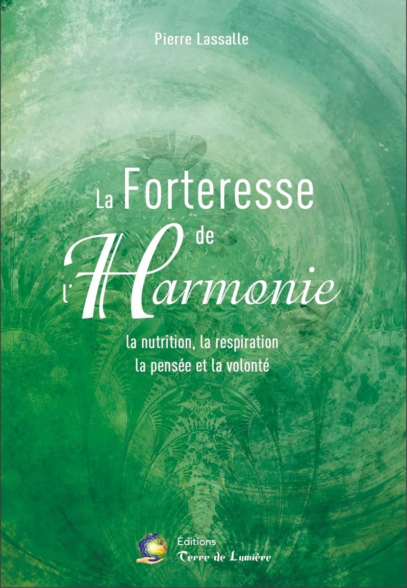 La forteresse de l'Harmonie - La nutrition, la respiration, la pensée et la volonté 9782940659043