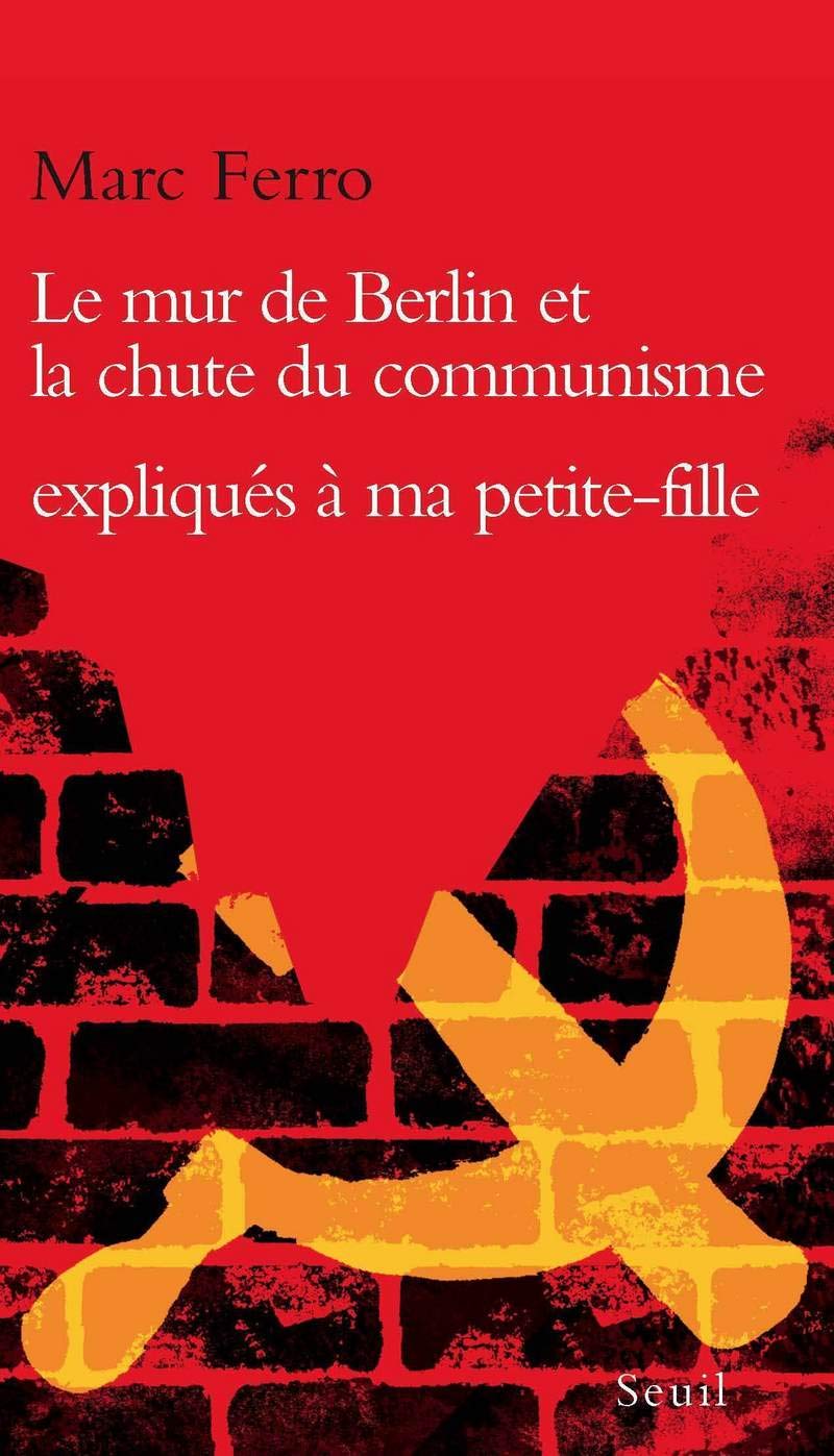Le mur de Berlin et la chute du communisme expliqués à ma petite-fille Soazig 9782020977807
