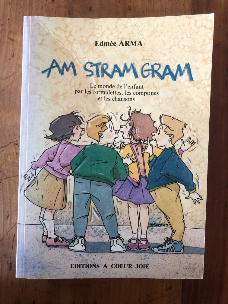 Am stram gram : Le monde de l'enfant par les formulettes, les comptines et les chanson 9782908612011