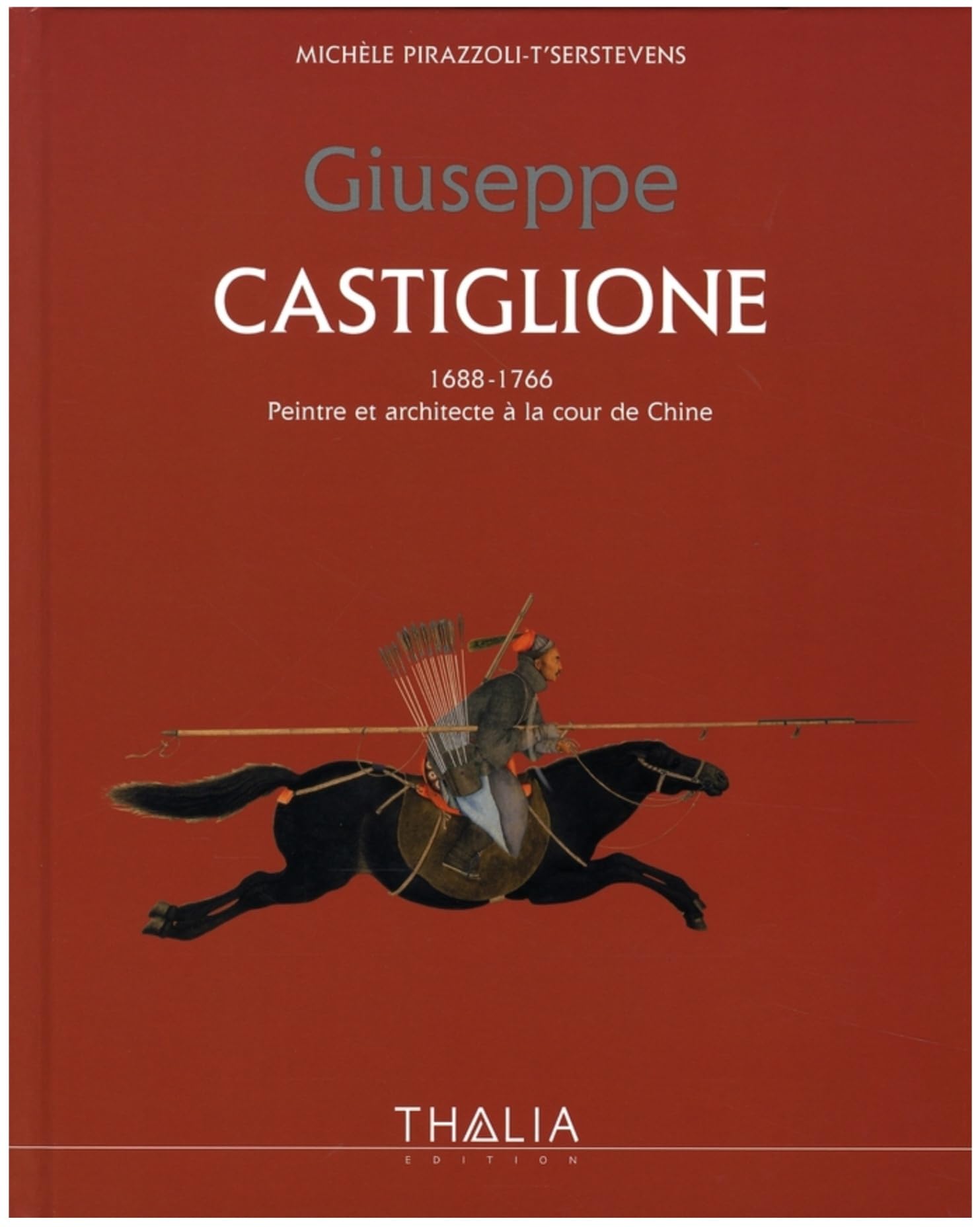 Giuseppe Castiglione: 1688-1766 Peintre et architecte à la cour de Chine 9782352780267