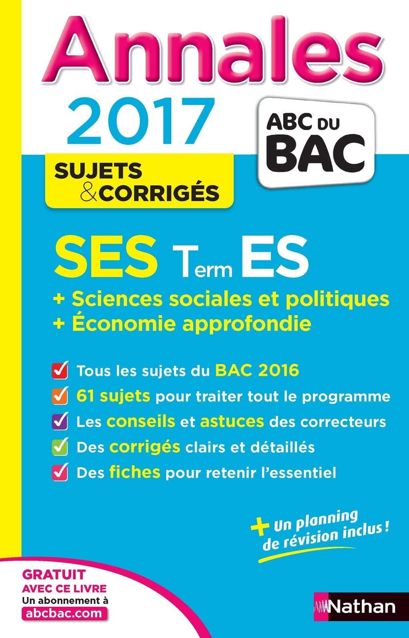 Annales ABC du BAC 2017 SES Term ES + Sciences sociales et politiques + Economie approfondie: Sujets et corrigés 9782091502113