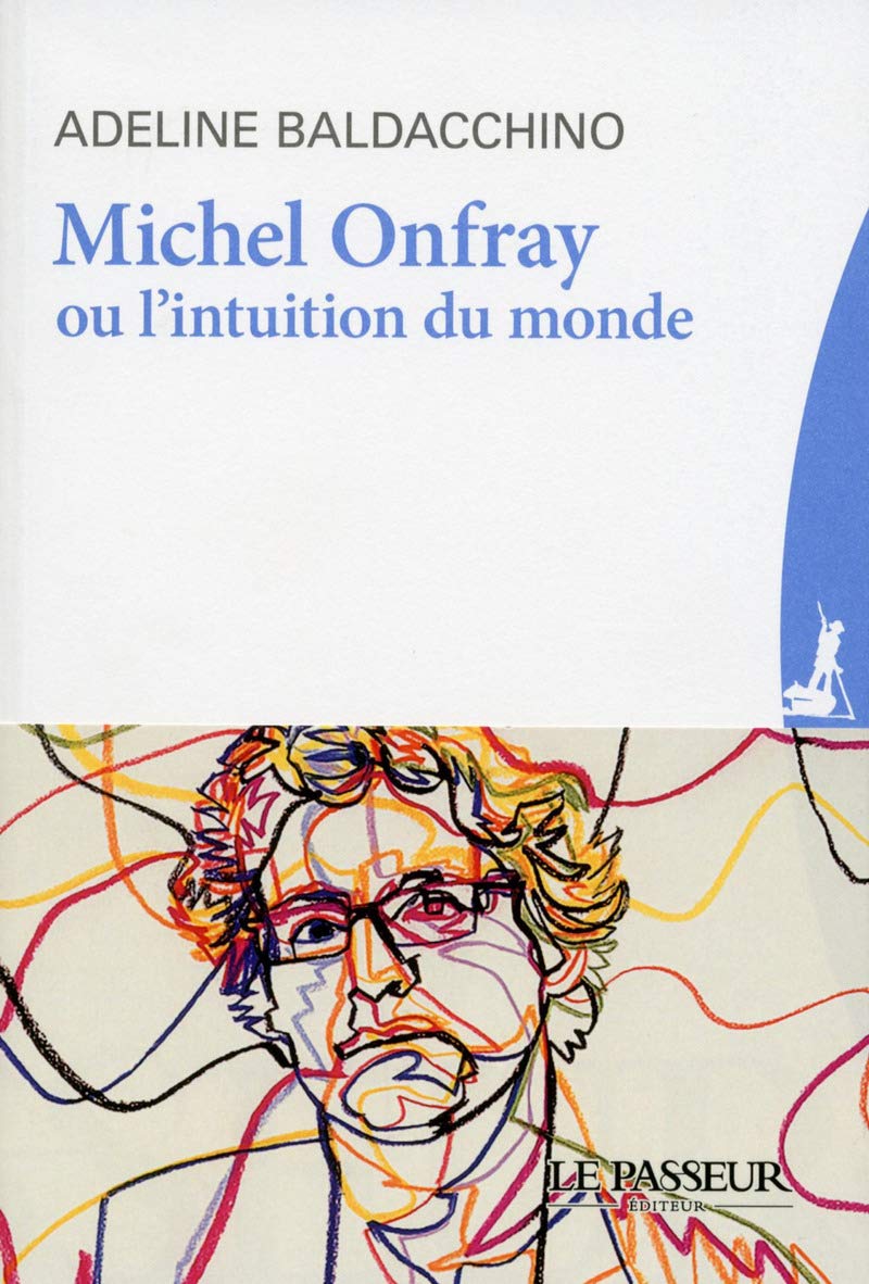 Michel Onfray ou l'intuition du monde 9782368904220