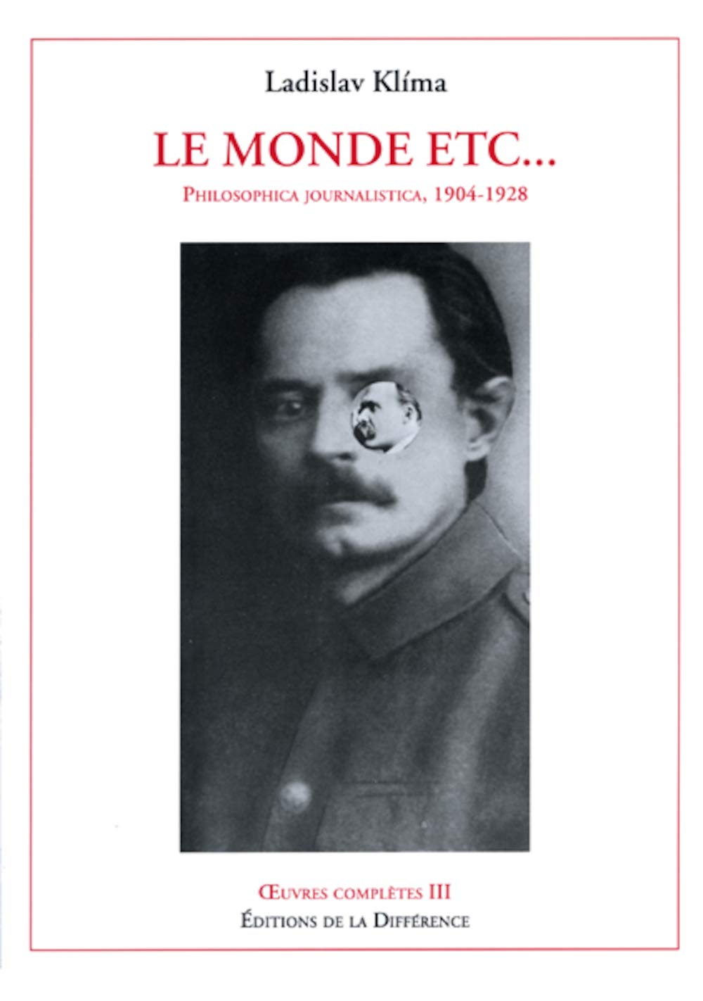 Oeuvres complètes : Tome 3, Le monde etc... Philosophica journalistica, 1904-1928 9782729118785