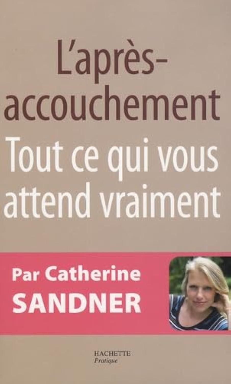 L'après-accouchement: Tout ce qui vous attend vraiment 9782012375475
