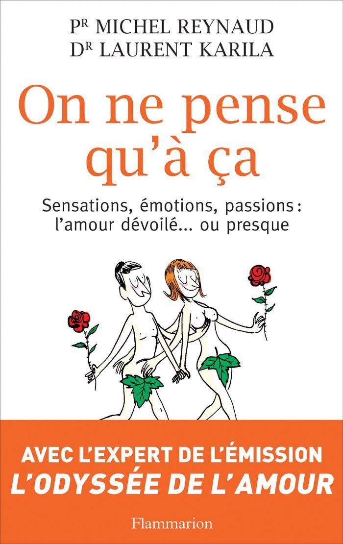 On ne pense qu'à ça: SENSATIONS,ÉMOTIONS,PASSIONS : L'AMOUR DÉVOILÉ ... PRESQUE 9782081224100