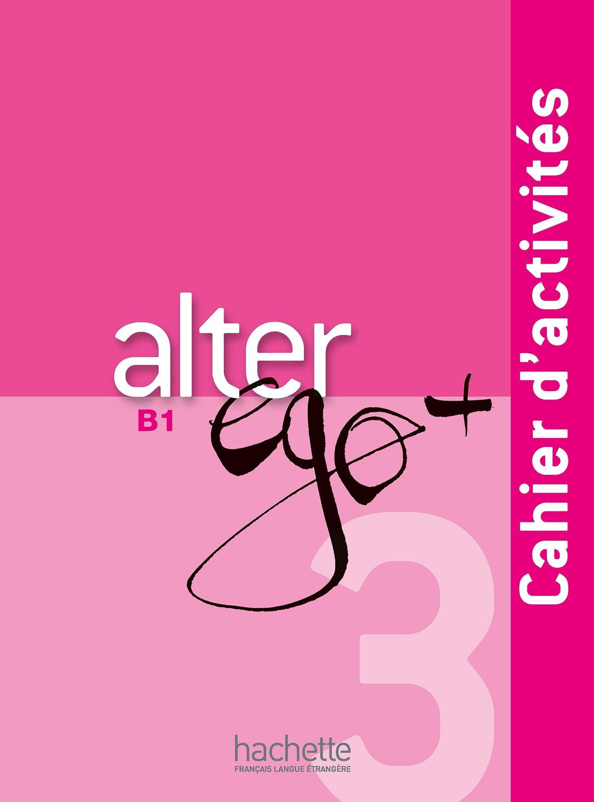 Alter Ego + 3 - Cahier d'activités (B1) 9782011558152