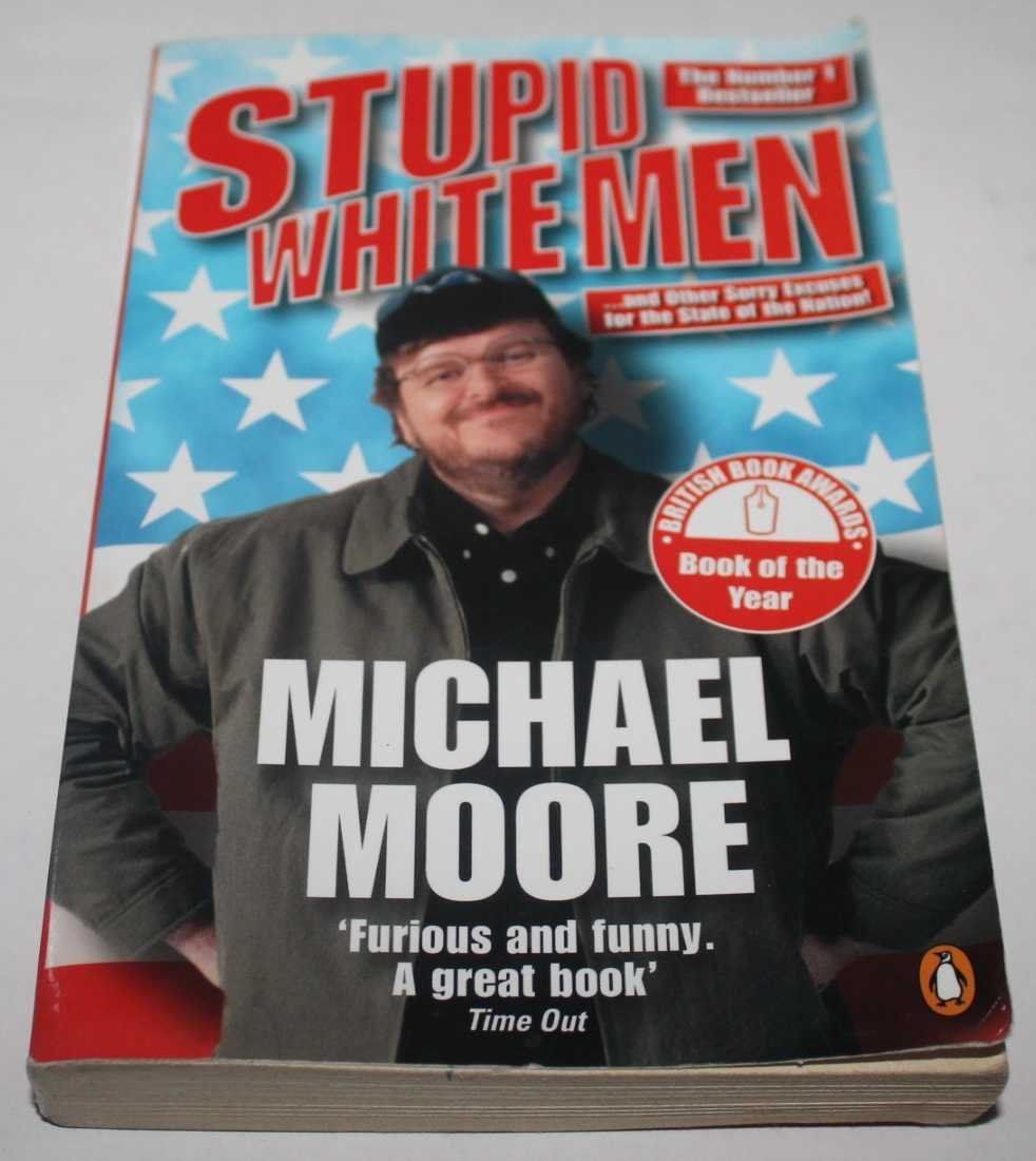 Stupid White Men: ...and Other Sorry Excuses for the State of the Nation! 9781844608676