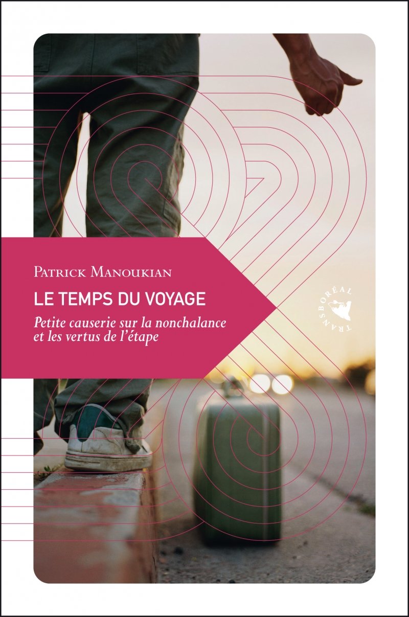Le Temps du voyage, Petite causerie sur la nonchalance et les vertus de l’étape 9782361570231