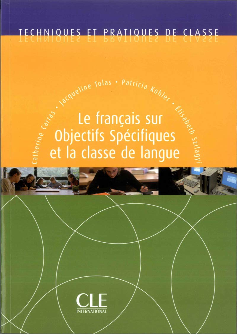 Le français sur objectifs spécifiques et la classe de langue - Techniques et pratiques de classe - Livre 9782090353549