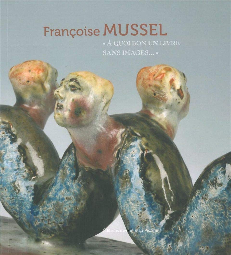 Françoise Mussel: "A quoi bon un livre sans images..." 9782918698319