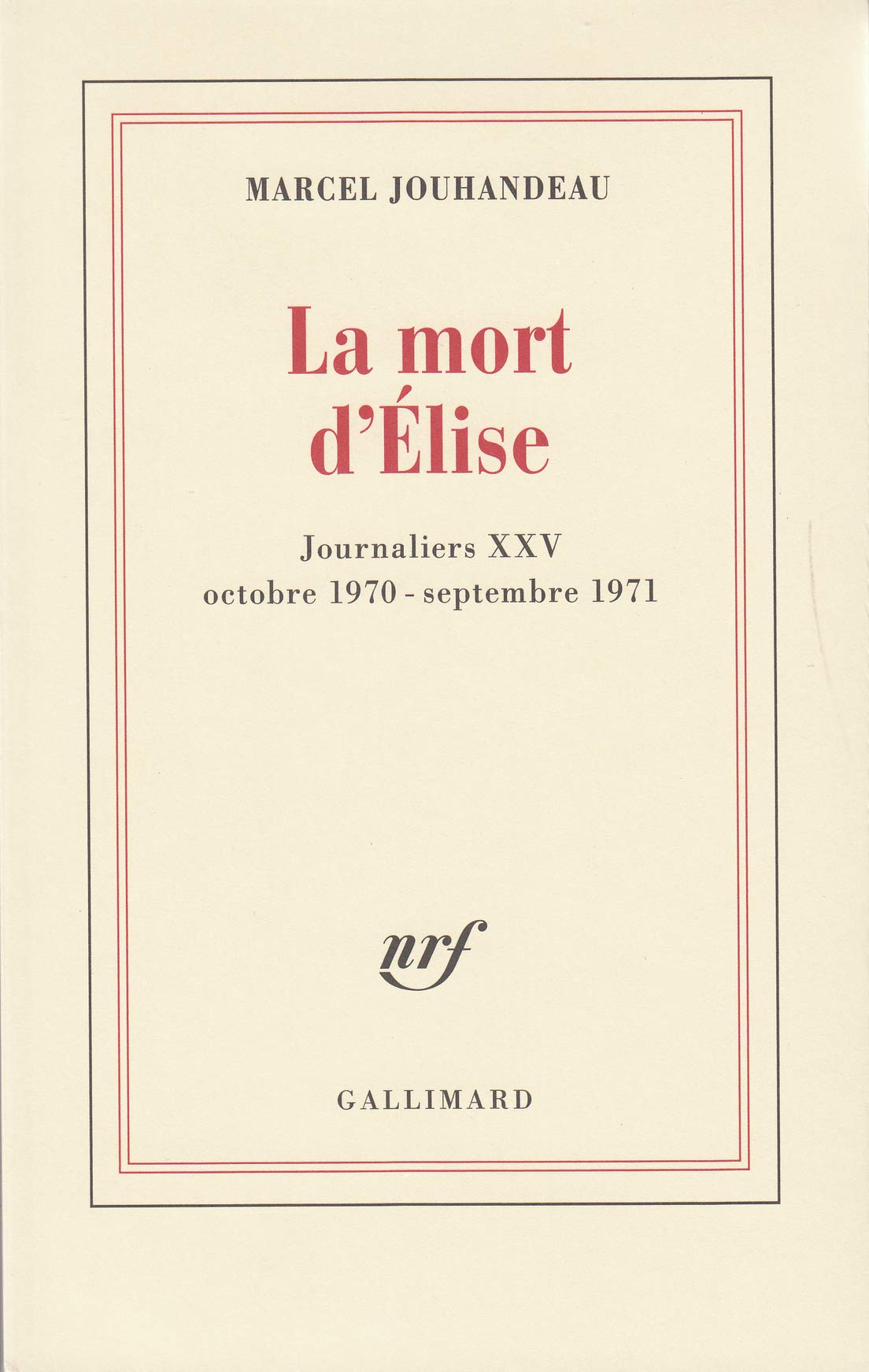 Journaliers, XXV : La mort d'Élise: (Octobre 1970 - Septembre 1971) 9782070298860