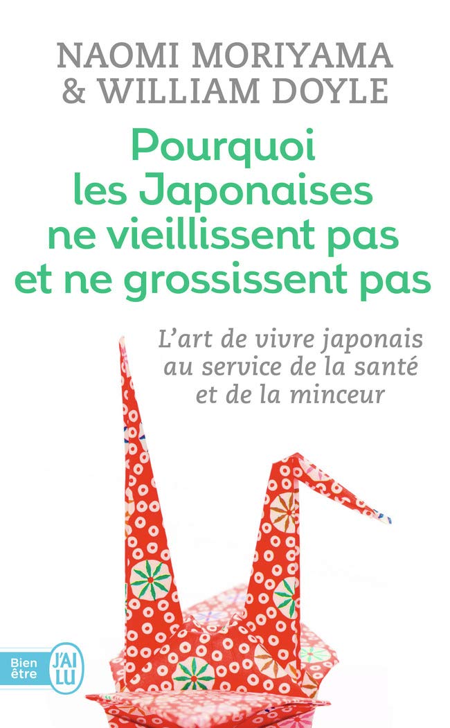 Pourquoi les japonaises ne vieillissent pas et ne grossissent pas: L'art de vivre japonais au service de la santé et de la minceur 9782290004371
