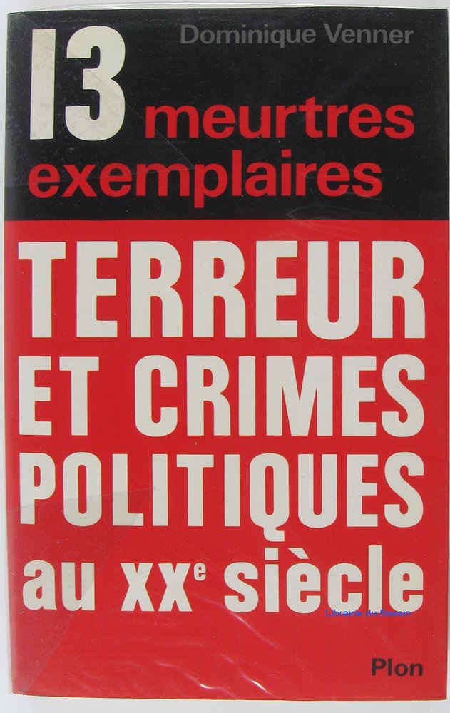 Treize meurtres exemplaires : terreur et crimes politiques au XXe siècle 9782259018586