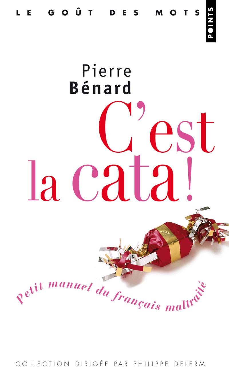 C'est la cata. Petit manuel du français maltraité 9782757801819
