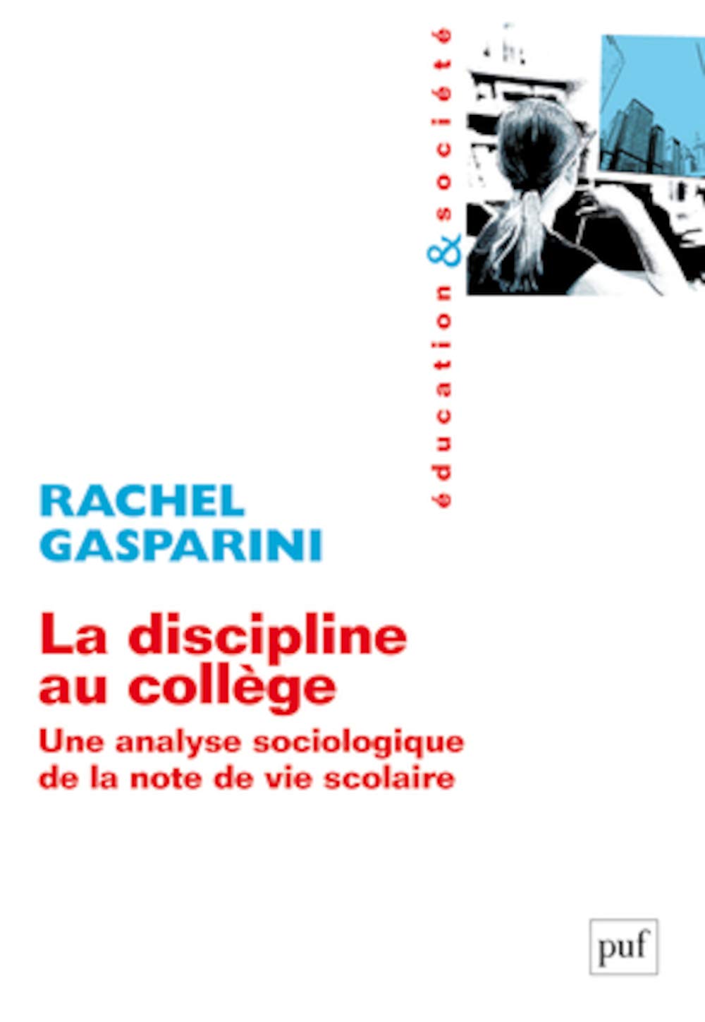 La discipline au collège: Une analyse sociologique de la note de vie scolaire 9782130606406