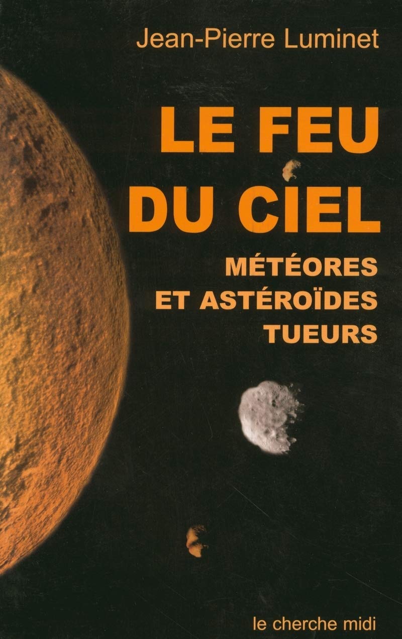Le Feu du ciel : Météores et astéroïdes tueurs 9782749100302