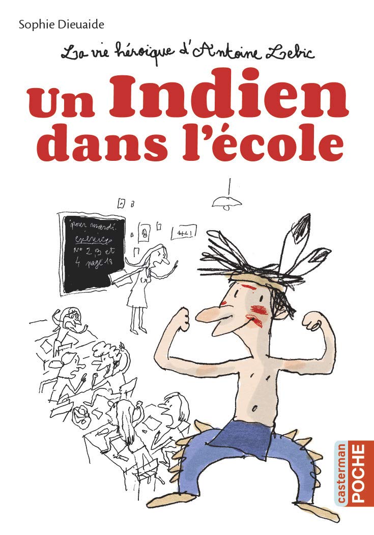 Un indien dans l'école (La vie héroïque d'Antoine Lebic) (French Edition) 9782203102262