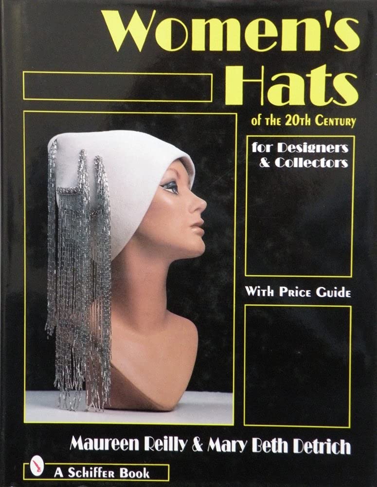 Women's Hats of the 20th Century for Designers and Collectors: For Designers and Collectors 9780764302046