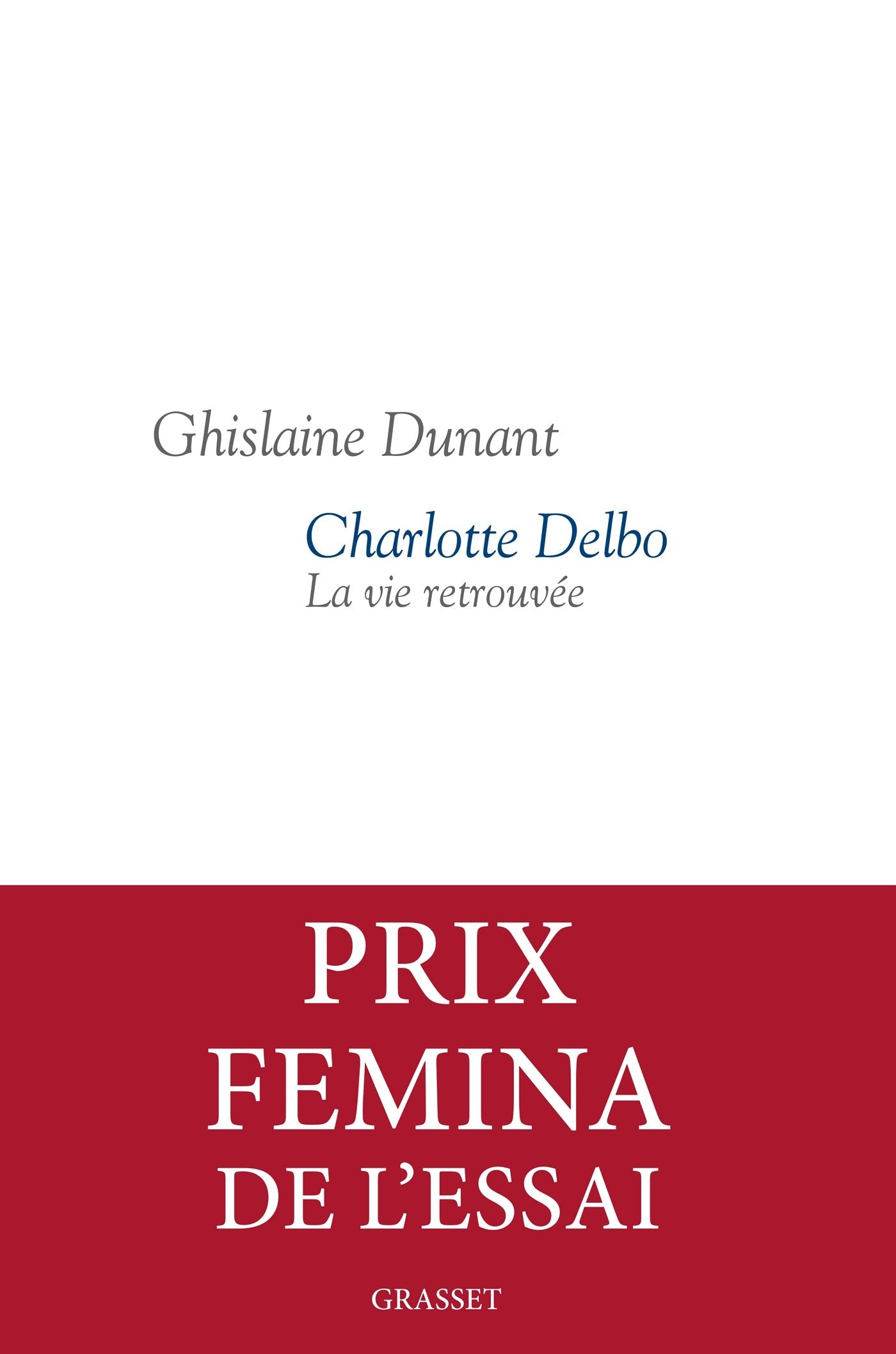 Charlotte Delbo : La vie retrouvée - Prix Femina Essai 2016 9782246859956