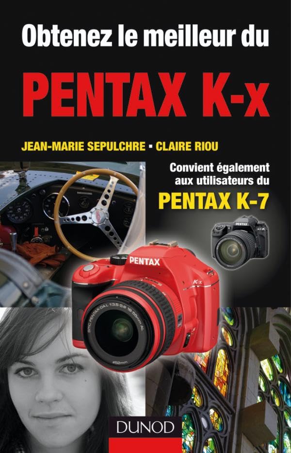 Obtenez le meilleur du Pentax K-x: Convient également aux utilisateurs du Pentax K-7 9782100540938