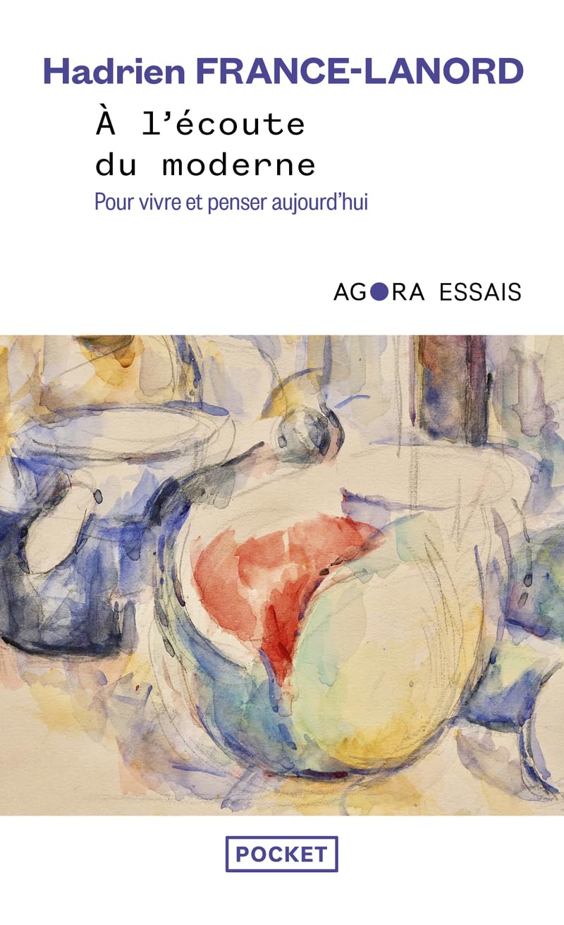 A l'écoute du moderne - Pour vivre et penser aujourd'hui 9782266345026