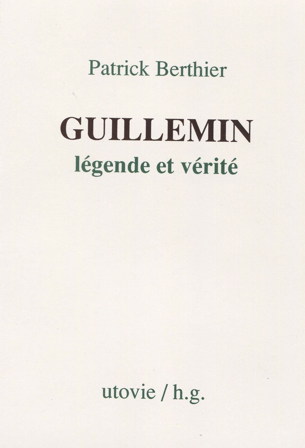 Guillemin, légende et vérité 9782868190987